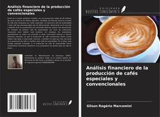 Couverture de Análisis financiero de la producción de cafés especiales y convencionales