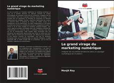 Portada del libro de Le grand virage du marketing numérique