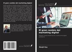 Borítókép a  El gran cambio del marketing digital - hoz