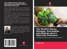 Couverture de The Mindful Money Manager: Estratégias psicológicas para a liderança financeira