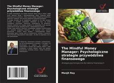 Copertina di The Mindful Money Manager: Psychologiczne strategie przywództwa finansowego