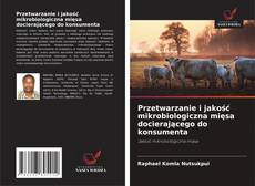 Capa do livro de Przetwarzanie i jakość mikrobiologiczna mięsa docierającego do konsumenta 