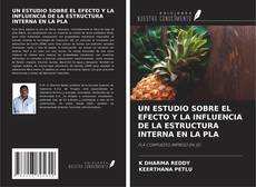 Borítókép a  UN ESTUDIO SOBRE EL EFECTO Y LA INFLUENCIA DE LA ESTRUCTURA INTERNA EN LA PLA - hoz