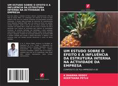 Buchcover von UM ESTUDO SOBRE O EFEITO E A INFLUÊNCIA DA ESTRUTURA INTERNA NA ACTIVIDADE DA EMPRESA