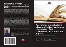 Обложка Prévalence du paludisme placentaire dans certaines régions de l'État d'Anambra, au sud-est du Nigeria