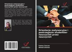 Capa do livro de Orientacje motywacyjne i postrzeganie studentów-nauczycieli przez nauczycieli 