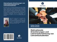 Couverture de Motivationale Orientierungen und Lehrerwahrnehmung von Lehramtsstudenten