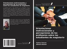 Capa do livro de Orientaciones motivacionales y percepciones de los profesores sobre los estudiantes de magisterio 