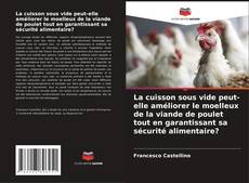 Capa do livro de La cuisson sous vide peut-elle améliorer le moelleux de la viande de poulet tout en garantissant sa sécurité alimentaire? 