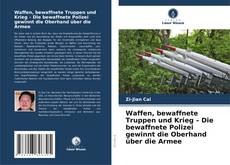 Couverture de Waffen, bewaffnete Truppen und Krieg – Die bewaffnete Polizei gewinnt die Oberhand über die Armee