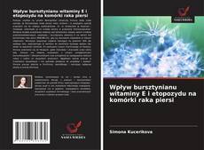 Buchcover von Wpływ bursztynianu witaminy E i etopozydu na komórki raka piersi