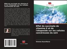Обложка Effet du succinate de vitamine E et de l'étoposide sur les cellules cancéreuses du sein