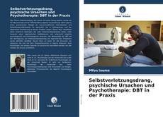 Capa do livro de Selbstverletzungsdrang, psychische Ursachen und Psychotherapie: DBT in der Praxis 