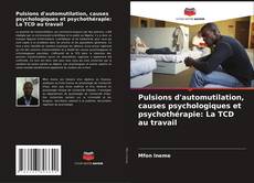 Buchcover von Pulsions d'automutilation, causes psychologiques et psychothérapie: La TCD au travail