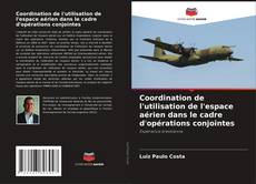 Borítókép a  Coordination de l'utilisation de l'espace aérien dans le cadre d'opérations conjointes - hoz