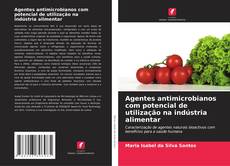 Couverture de Agentes antimicrobianos com potencial de utilização na indústria alimentar