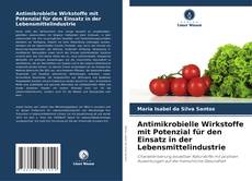 Antimikrobielle Wirkstoffe mit Potenzial für den Einsatz in der Lebensmittelindustrie的封面