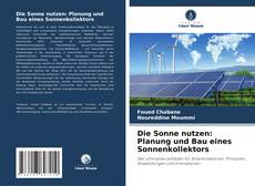 Bookcover of Die Sonne nutzen: Planung und Bau eines Sonnenkollektors