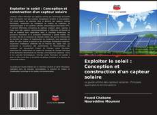 Copertina di Exploiter le soleil : Conception et construction d'un capteur solaire