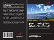 Capa do livro de Wykorzystanie słońca: Projektowanie i budowa kolektora słonecznego 