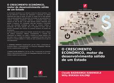 Portada del libro de O CRESCIMENTO ECONÓMICO, motor do desenvolvimento sólido de um Estado