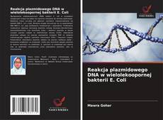Обложка Reakcja plazmidowego DNA w wielolekoopornej bakterii E. Coli