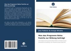 Capa do livro de Was das Programm Bolsa Família zur Bildung beiträgt 