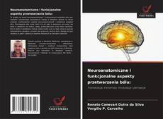 Capa do livro de Neuroanatomiczne i funkcjonalne aspekty przetwarzania bólu: 