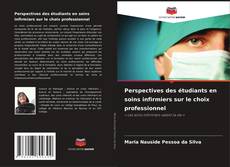 Perspectives des étudiants en soins infirmiers sur le choix professionnel kitap kapağı