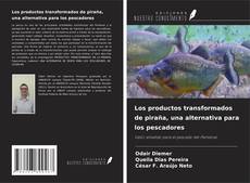 Couverture de Los productos transformados de piraña, una alternativa para los pescadores