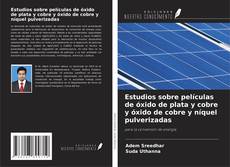 Capa do livro de Estudios sobre películas de óxido de plata y cobre y óxido de cobre y níquel pulverizadas 