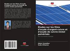 Buchcover von Études sur les films d'oxyde d'argent-cuivre et d'oxyde de cuivre-nickel pulvérisés