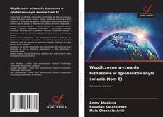 Capa do livro de Współczesne wyzwania biznesowe w zglobalizowanym świecie (tom 6) 