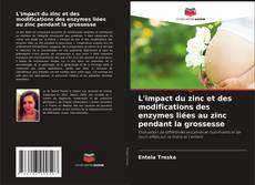 Couverture de L'impact du zinc et des modifications des enzymes liées au zinc pendant la grossesse