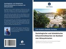 Capa do livro de Soziologische und dialektische Erkenntnistheorien im Kontext von Idiosynkrasien 