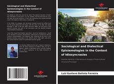 Sociological and Dialectical Epistemologies in the Context of Idiosyncrasies的封面