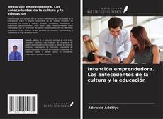 Copertina di Intención emprendedora. Los antecedentes de la cultura y la educación