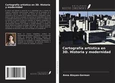 Copertina di Cartografía artística en 3D. Historia y modernidad