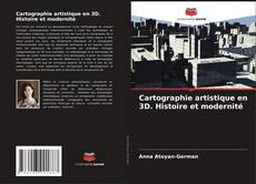 Copertina di Cartographie artistique en 3D. Histoire et modernité
