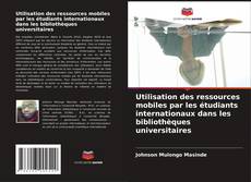 Buchcover von Utilisation des ressources mobiles par les étudiants internationaux dans les bibliothèques universitaires