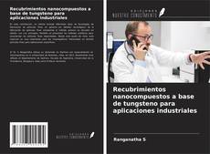 Capa do livro de Recubrimientos nanocompuestos a base de tungsteno para aplicaciones industriales 