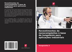 Buchcover von Revestimentos de nanocompósitos à base de tungsténio para aplicações industriais