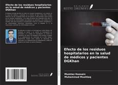 Efecto de los residuos hospitalarios en la salud de médicos y pacientes DGKhan kitap kapağı