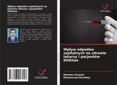 Capa do livro de Wpływ odpadów szpitalnych na zdrowie lekarzy i pacjentów DGKhan 
