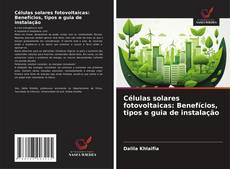 Capa do livro de Células solares fotovoltaicas: Benefícios, tipos e guia de instalação 