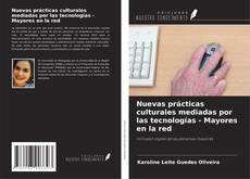 Copertina di Nuevas prácticas culturales mediadas por las tecnologías - Mayores en la red