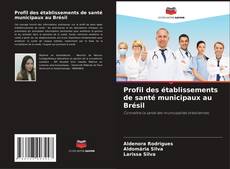Borítókép a  Profil des établissements de santé municipaux au Brésil - hoz