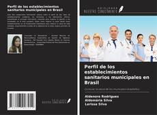 Buchcover von Perfil de los establecimientos sanitarios municipales en Brasil