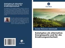 Portada del libro de Eukalyptus als alternative Energiequelle und für die Ernährungssicherheit