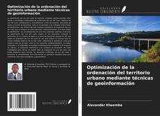 Portada del libro de Optimización de la ordenación del territorio urbano mediante técnicas de geoinformación